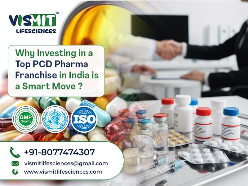 Why Investing in a Top PCD Pharma Franchise in India is a Smart Move?